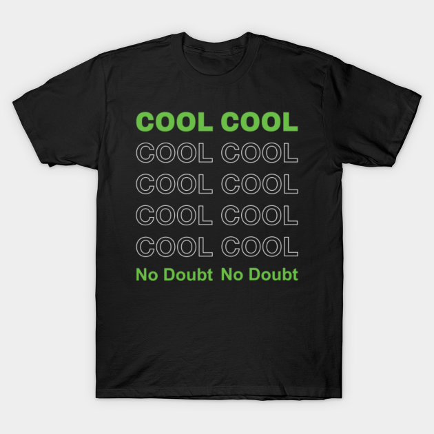 Cool Cool Cool - Cool - T-Shirt