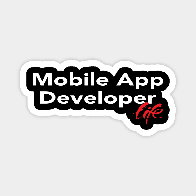 Mobile App Developer Life Magnet by ProjectX23Red