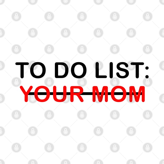 To Do List Your Mom by lmohib