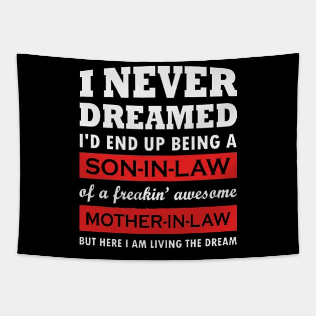 I Never Dreamed I'd End Up Being A Son In Law Tapestry by ReD-Des