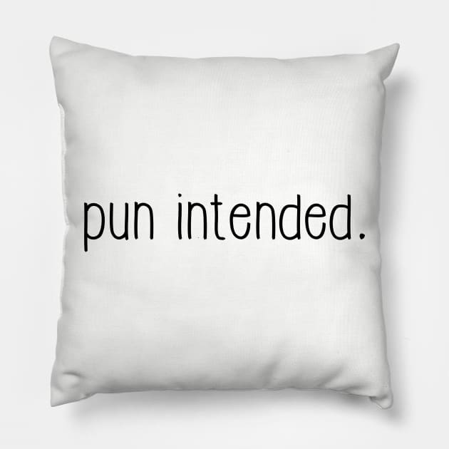Pun Intended. Pillow by MMMMHam