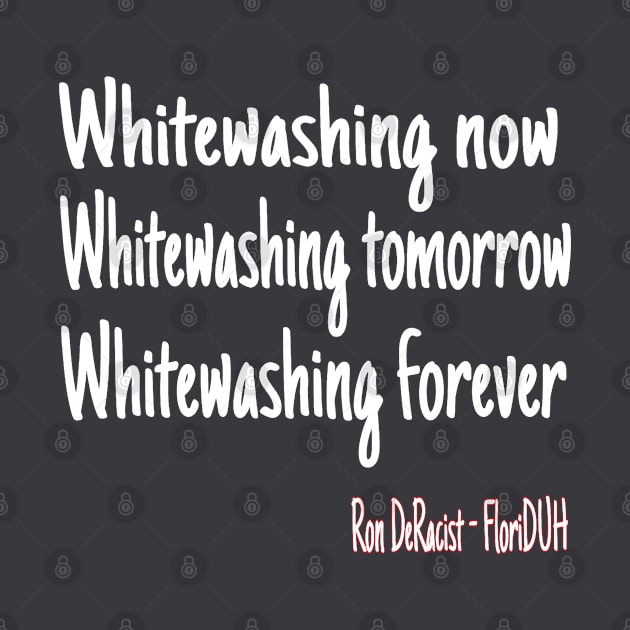 Whitewashing Now Whitewashing Tomorrow Whitewashing Forever by SubversiveWare