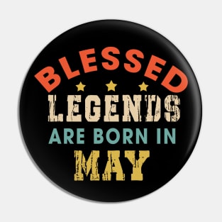 Blessed Legends Are Born In May Funny Christian Birthday Pin