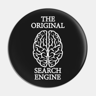 The Original Search Engine | Funny Brain Science Shirts Pin