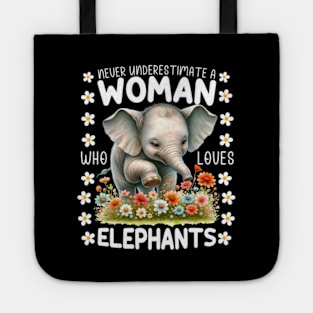 Never Underestimate A Woman Who Loves Elephants Tote
