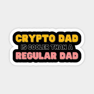 Crypto dad is cooler than a regular dad Magnet