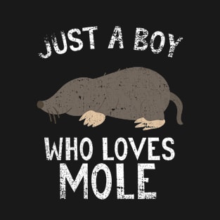 Just A Boy Who Loves Mole T-Shirt