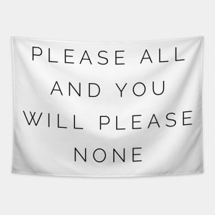 please all and you will please none Tapestry