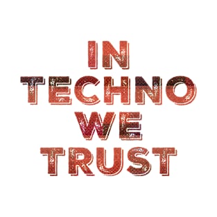 In Techno music we trust T-Shirt