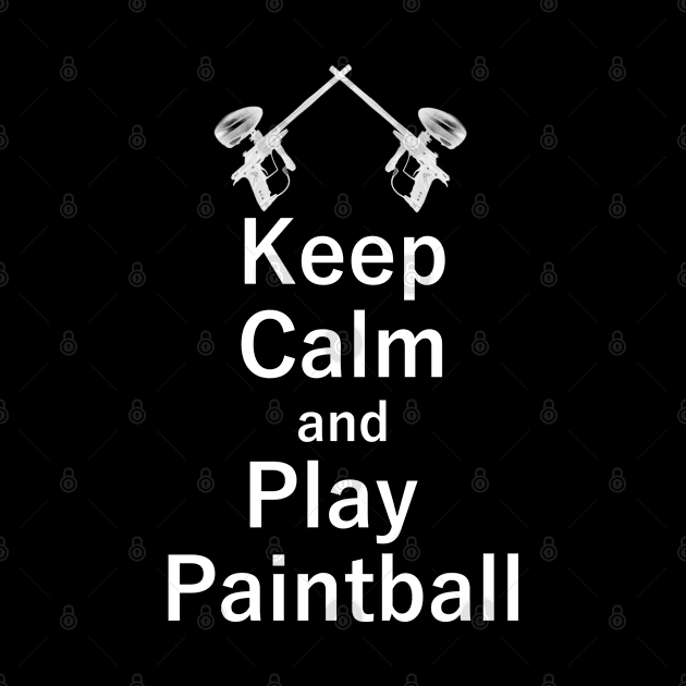 Keep Calm and Play Paintball by MsFluffy_Unicorn