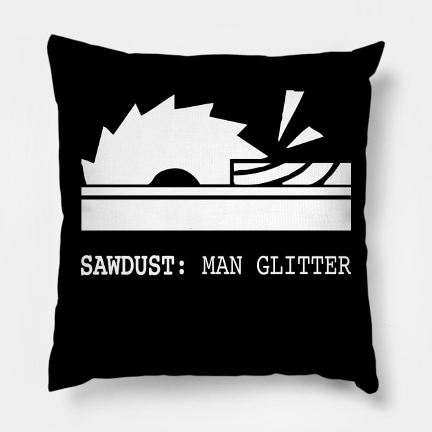 Sawdust Man Glitter Gift woodwork Pillow by HeyListen