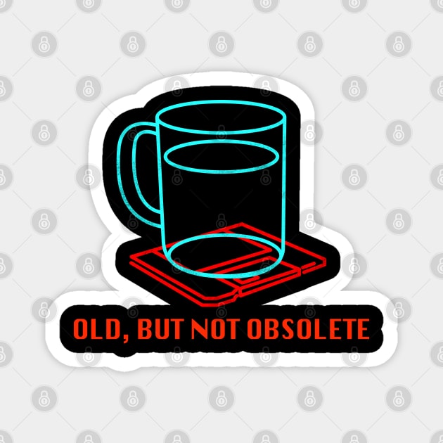 Old but not obsolete Magnet by technofaze