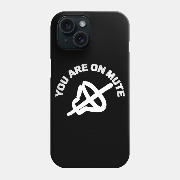 You Are On Mute Phone Case by ZenCloak