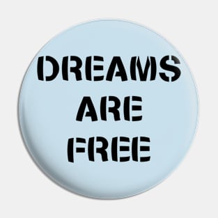 Dreams are free - Black Pin