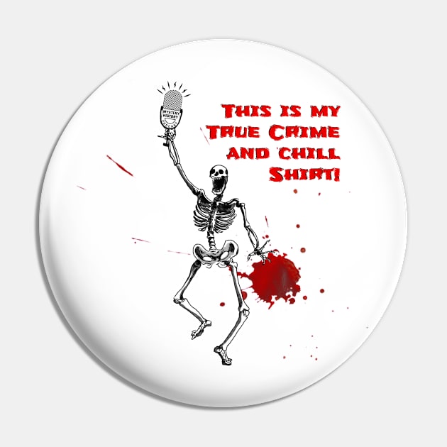 True Crime & Chill Pin by Mystery History Podcast