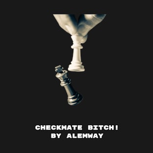 Checkmate Bitch T-Shirt