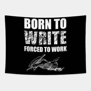 Born To Write Forced To Work Tapestry