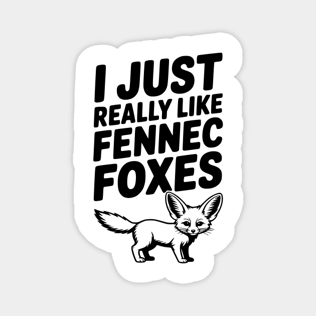 I Just Really Like Fennec Foxes Magnet by Frank Ring