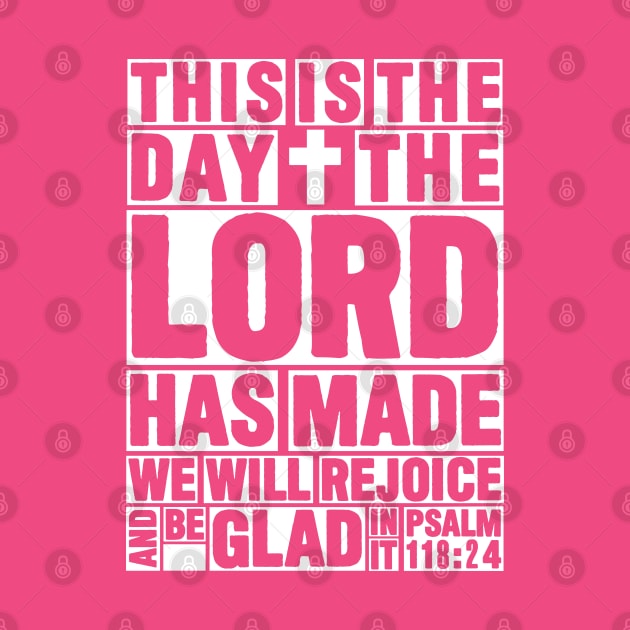 Psalm 118:24 This is the day the Lord has made by Plushism