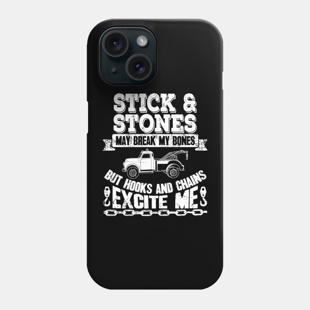 Sticks and stones may break my bones but hooks and chains excite me - Tow truck driver Phone Case by captainmood