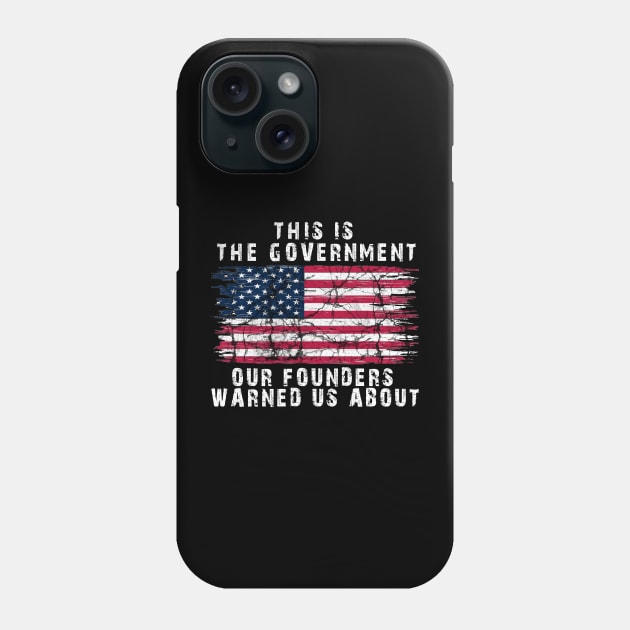 This Is The Government Our Founders Warned Us About, Phone Case by JayD World