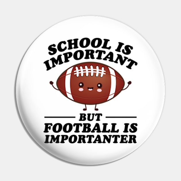 School Is Important But Football Is Importanter Pin by RiseInspired