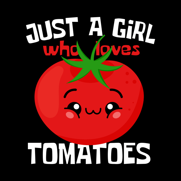 Just A Girl Who Loves Tomatoes Funny by DesignArchitect