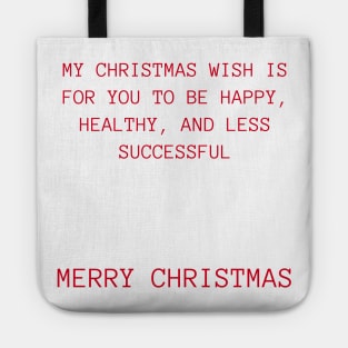 Christmas Humor. Rude, Offensive, Inappropriate Christmas Design. My Christmas Wish Is For You To Be Happy, Healthy And Less Successful In Red Tote