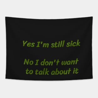 Yes I’m Still Sick Tapestry