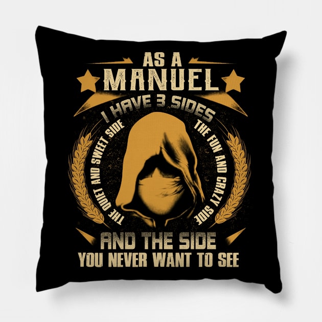 Manuel - I Have 3 Sides You Never Want to See Pillow by Cave Store