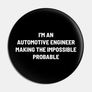 I'm an Automotive Engineer – Making the Impossible Probable Pin