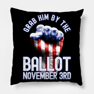 Grab Him By The Ballot November 3rd Vote Election 2020 Pillow