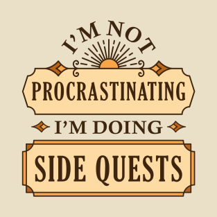 I’m Not Procrastinating I’m Doing Side Quests T-Shirt