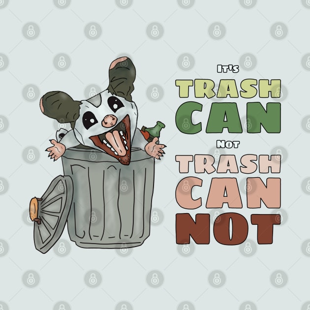 It's Trash Can, Not Trash Cannot by nonbeenarydesigns