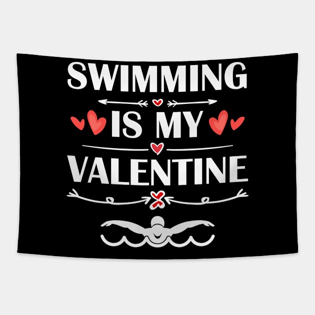 Swimming Is My Valentine T-Shirt Funny Humor Fans Tapestry by maximel19722