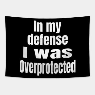 In My Defense I Was Overprotected Tapestry