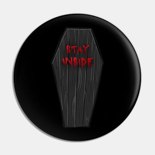 Stay Inside Coffin Pin