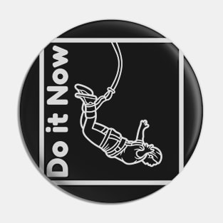 Do it now + travelling + motivation + Quotes - skydiving White -Shirt Pin