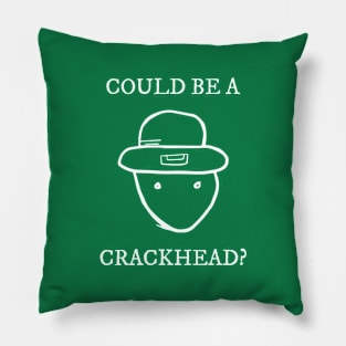 Could Be A Crackhead Funny Leprechaun Meme St. Patrick's Day Pillow