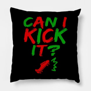 Can I Kick It - 03c- Novelty Hip Hop Vibes Pillow