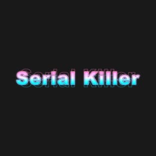 Serial Killer T-Shirt