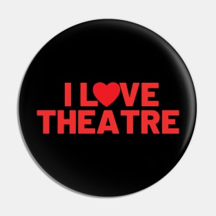 I Love Theatre Pin