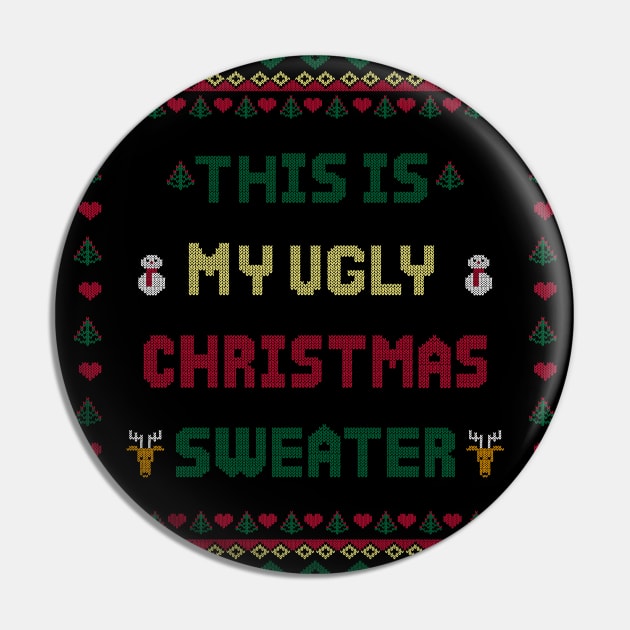 This is My Ugly Christmas Sweater-Funny Xmas Party Costume Pin by MaryMas