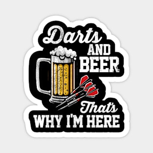 Darts & Beer That's Why I'm Here Magnet