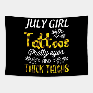 July Girl Sunflowers With Tattoos Pretty Eyes And Thick Thighs Happy Birthday To Me Mom Daughter Tapestry