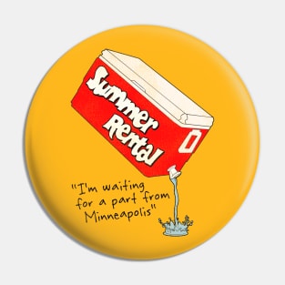 I'm Waiting For a Part From Minneapolis Pin