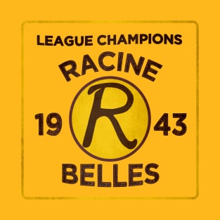 Racine Belles • 1943 League Champions • Racine, Wisconsin T-Shirt