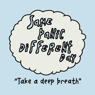 Same Panic Different Day T-Shirt