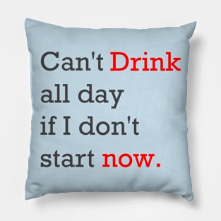 Drink Now Pillow