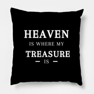 HEAVEN IS WHERE MY TREASURE IS Pillow